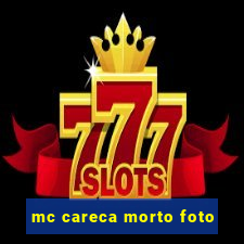 mc careca morto foto
